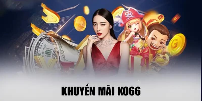 Khuyến mãi KO66 tặng quà sinh nhật hội viên