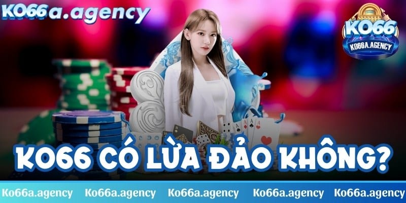 KO66 có lừa đảo không